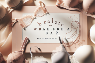 Brassière ou soutien-gorge sans armature : Comment choisir le bon sous-vêtement pour votre confort et votre style